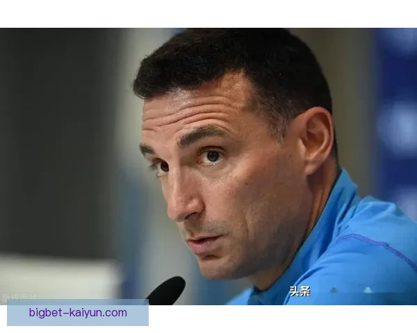 斯卡洛尼执教风格分析，展现出团队协作与攻防平衡的特点