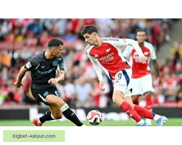 哈弗茨技术特点持续提升，成为球队中场核心的关键因素