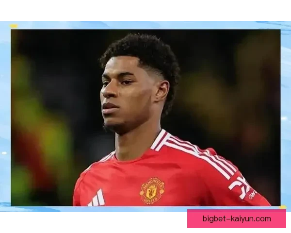 拉什福德速度与爆发力持续提升，状态备受期待